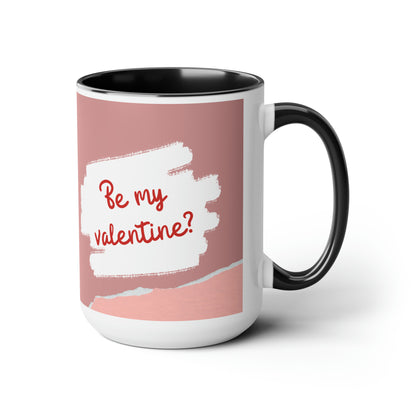 Limited Edition Two-tine Be My Valentine Mug 15oz💓