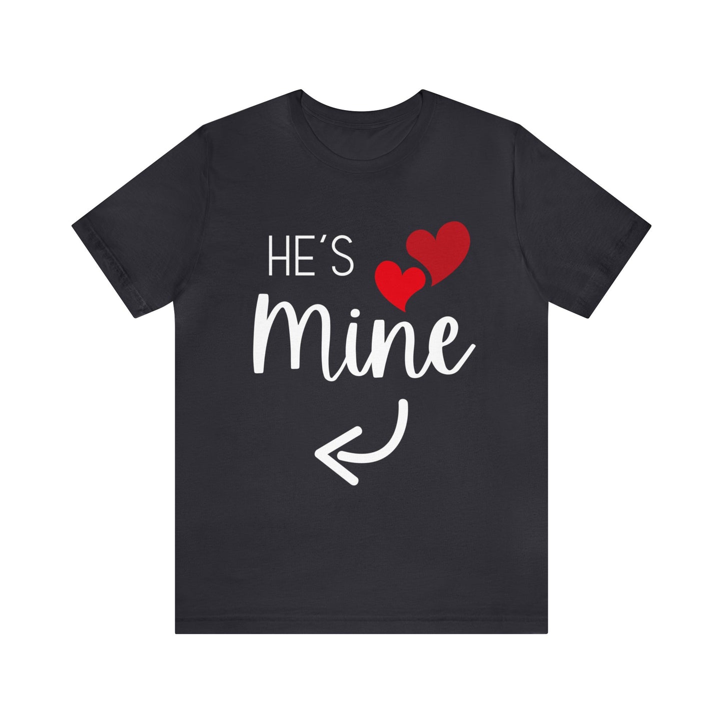 He's Mine T-Shirt💘