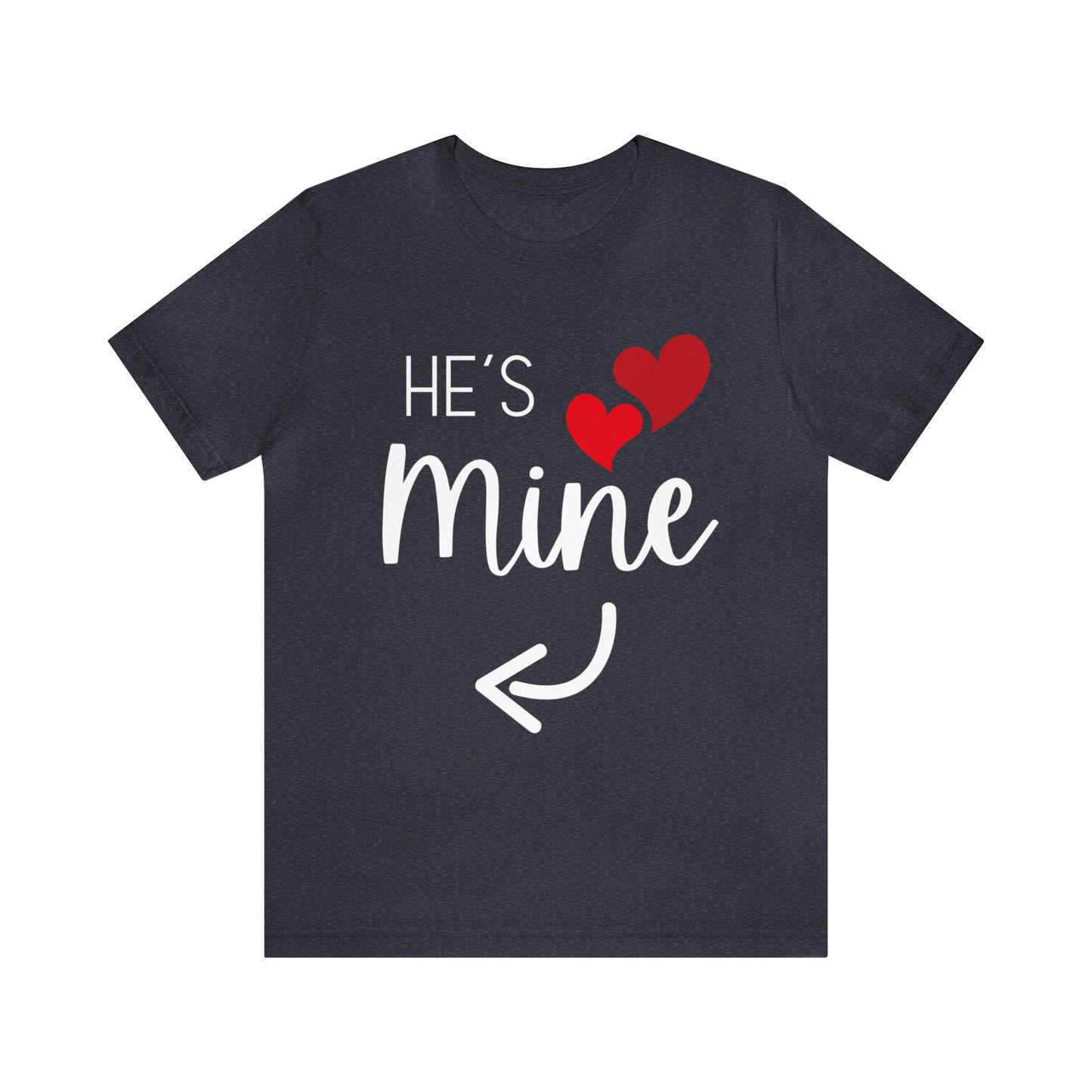 He's Mine T-Shirt💘