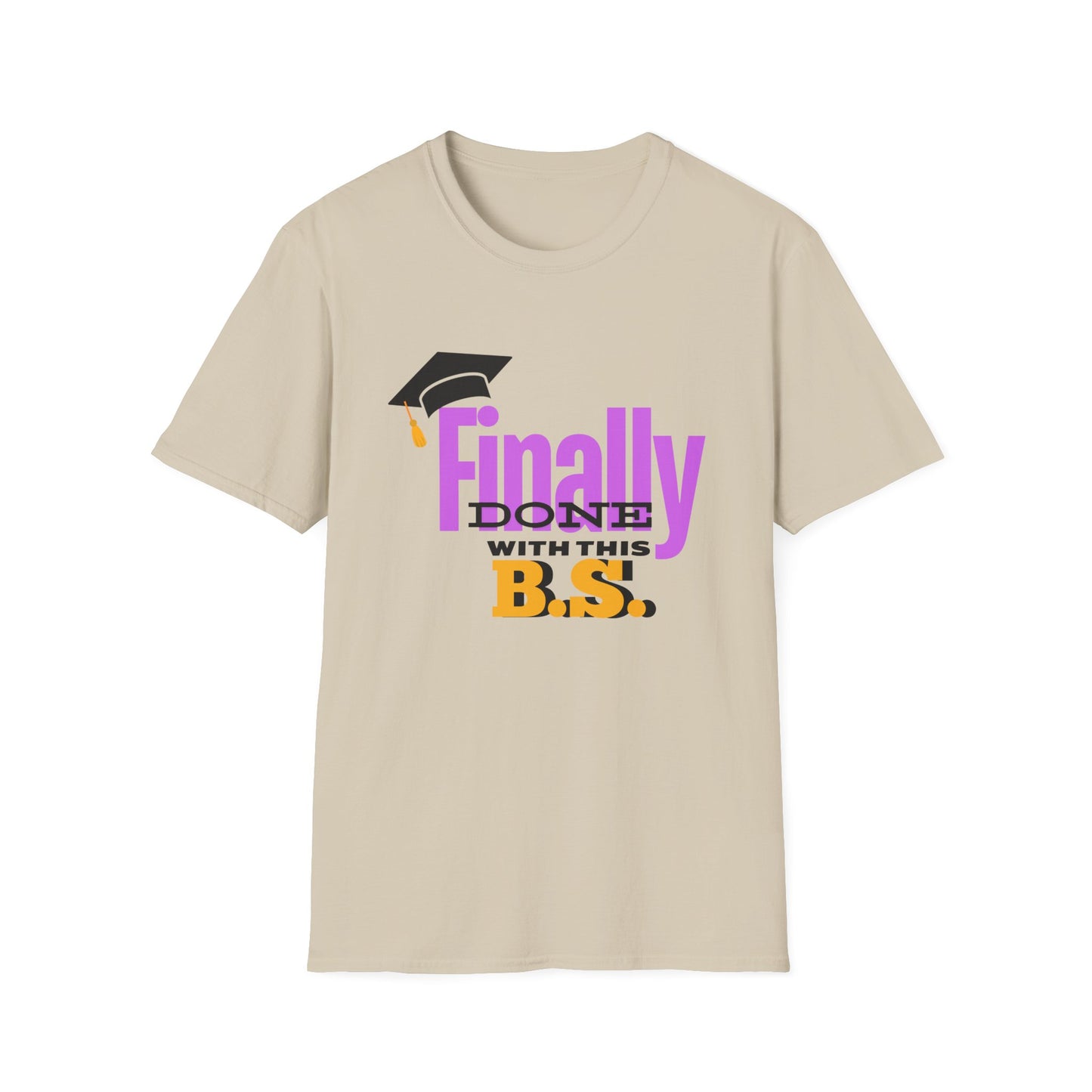 Finally Done with this B.S. Tee