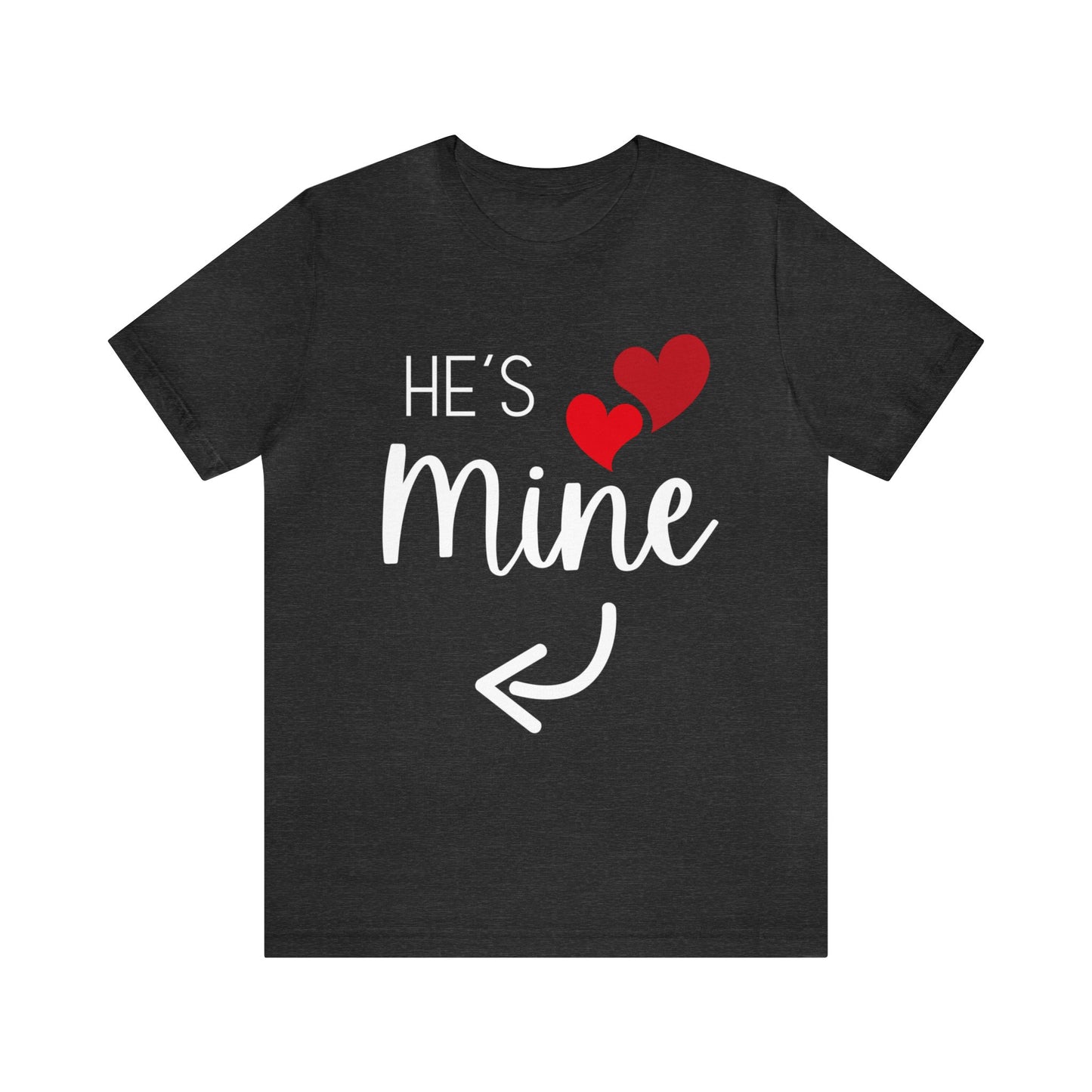 He's Mine T-Shirt💘